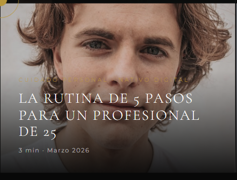La rutina de 5 pasos para un profesional de 25 años